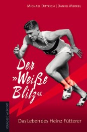Der 'Weisse Blitz' - Das Leben des Heinz Fütterer