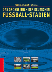 Das große Buch der deutschen Fußball-Stadien