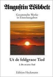 Augustin Wibbelt - Gesammelte Werke in Einzelausgaben / Ut de feldgraoe Tied