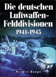 Die deutschen Luftwaffen-Felddivisionen 1941-1945
