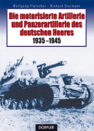 Die motorisierte Artillerie und Panzerartillerie des deutschen Heeres 1935-1945
