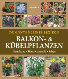 Dumonts kleines Lexikon Balkon- und Kübelpflanzen