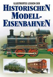 Illustriertes Lexikon der historischen Modelleisenbahnen