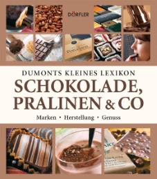 Dumonts kleines Lexikon Schokolade, Pralinen & Co