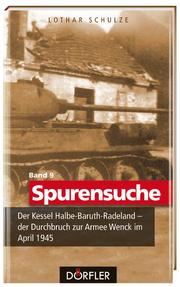 Der Kessel Halbe-Baruth-Radeland - der Durchbruch zur Armee Wenck im April 1945
