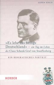 Es lebe das heilige Deutschland - ein Tag im Leben des Claus Schenk Graf von Stauffenberg