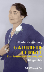 Gabriele Tergit - Zur Freundschaft begabt