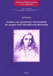 Studien zum geistlichen Chorschaffen des jungen Felix Mendelssohn Bartholdy