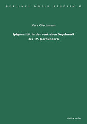 Epigonalität in der deutschen Orgelmusik des 19. Jahrhunderts