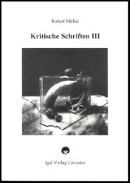 Robert Müller Werkausgabe / Kritische Schriften 3