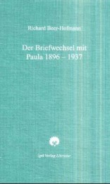 Richard-Beer-Hofmann-Werkausgabe / Der Briefwechsel mit Paula 1896-1937