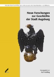 Neue Forschungen zur Geschichte der Stadt Augsburg