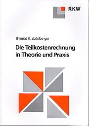 Die Teilkostenrechnung in Theorie und Praxis.