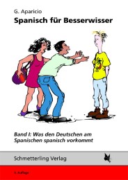 Spanisch für Besserwisser - Was den Deutschen am Spanischen spanisch vorkommt