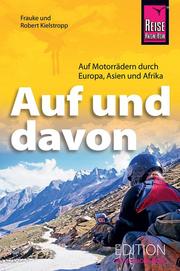 Auf und davon - Auf Motorrädern durch Europa, Asien, Afrika - Cover