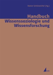 Handbuch Wissenssoziologie und Wissensforschung