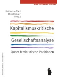 Kapitalismuskritische Gesellschaftsanalyse: queerfeminstische Positionen