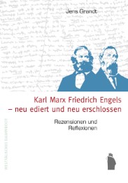 Karl Marx, Friedrich Engels - neu ediert und neu erschlossen
