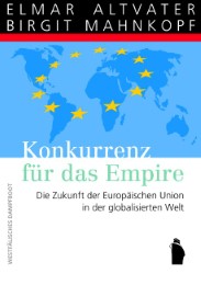 Konkurrenz für das Empire - Die Zukunft der Europaeischen Union in der globalisierten Welt