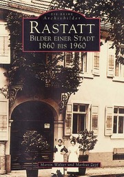 Rastatt - Bilder einer Stadt 1860 bis 1960