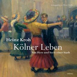 Heinz Kroh: Kölner Leben