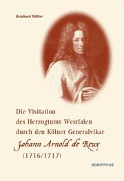 Die Visitation des Herzogtums Westfalen durch den Kölner Generalvikar Johann Arn