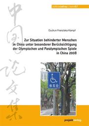 Zur Situation behinderter Menschen in China unter besonderer Berücksichtigung der Olympischen und Paralympischen Spiele in China 2008