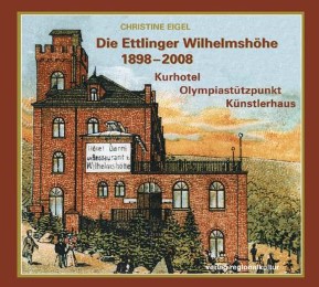 Die Ettlinger Wilhelmshöhe 1898-2008