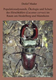 Populationsdynamik, Ökologie und Schutz des Hirschkäfers im Raum Heidelberg und