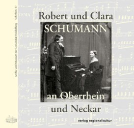 Robert und Clara Schumann an Oberrhein und Neckar