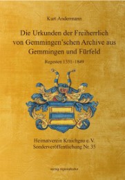 Die Urkunden der Freiherrlich von Gemmingen'schen Archive aus Gemmingen und Fürfeld