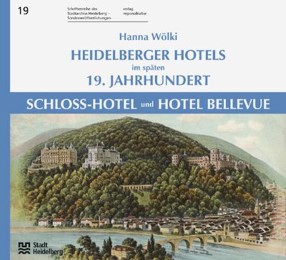 Heidelberger Hotels im späten 19. Jahrhundert - Schloss-Hotel und Hotel Bellevue