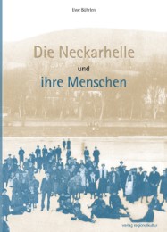 Die Neckarhelle und ihre Menschen