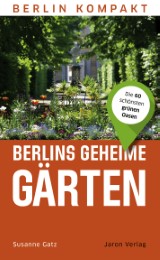 Berlins geheime Gärten