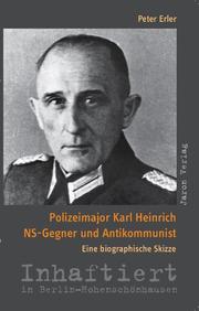 Polizeimajor Karl Heinrich - NS-Gegner und Antikommunist