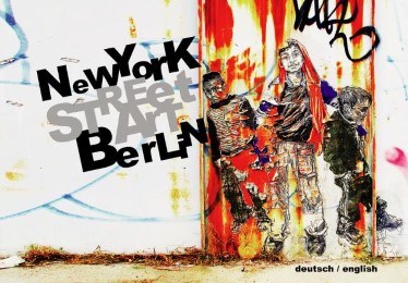 Street Art: New York - Berlin