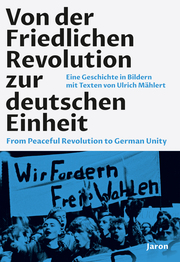 Von der Friedlichen Revolution zur deutschen Einheit/From Peaceful Revolution to German Unity