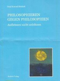 Philosophieren gegen Philosophie
