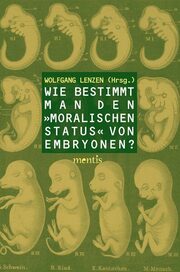Wie bestimmt man den 'moralischen Status' von Embryonen? - Cover