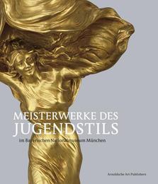 Meisterwerke des Jugendstils im Bayerischen Nationalmuseum München