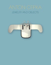 Anton Cepka - Jewelry and Objects