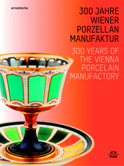 300 Jahre Wiener Porzellanmanufaktur/300 Years of the Vienna Porcelain Manufactory