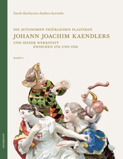 Die autonomen figürlichen Plastiken Johann Joachim Kaendlers und seiner Werkstatt zwischen 1731 und 1748