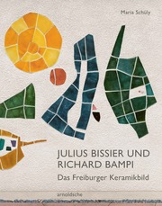 Bissier und Bampi: Das Freiburger Keramikbild