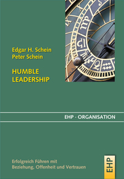 Humble Leadership: Erfolgreich Führen mit Beziehung, Offenheit und Vertrauen