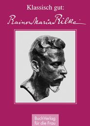 Klassisch gut: Rainer Maria Rilke