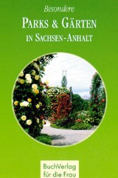 Besondere Parks & Gärten in Sachsen-Anhalt - Cover