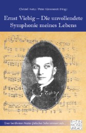 Ernst Viebig - Die unvollendete Symphonie meines Lebens - Cover