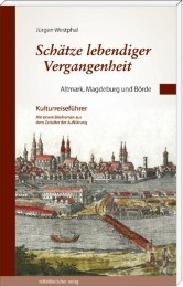 Schätze lebendiger Vergangenheit Teil 1: Altmark, Magdeburg und Börde