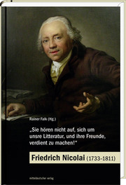 'Sie hören nicht auf, sich um unsre Litteratur, und ihre Freunde, verdient zu machen!' - Friedrich Nicolai (1733-1811)
